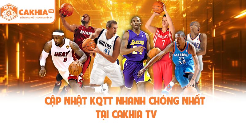 Cập nhật KQTT nhanh chóng nhất