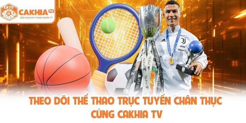 Theo dõi thể thao trực tuyến chân thực